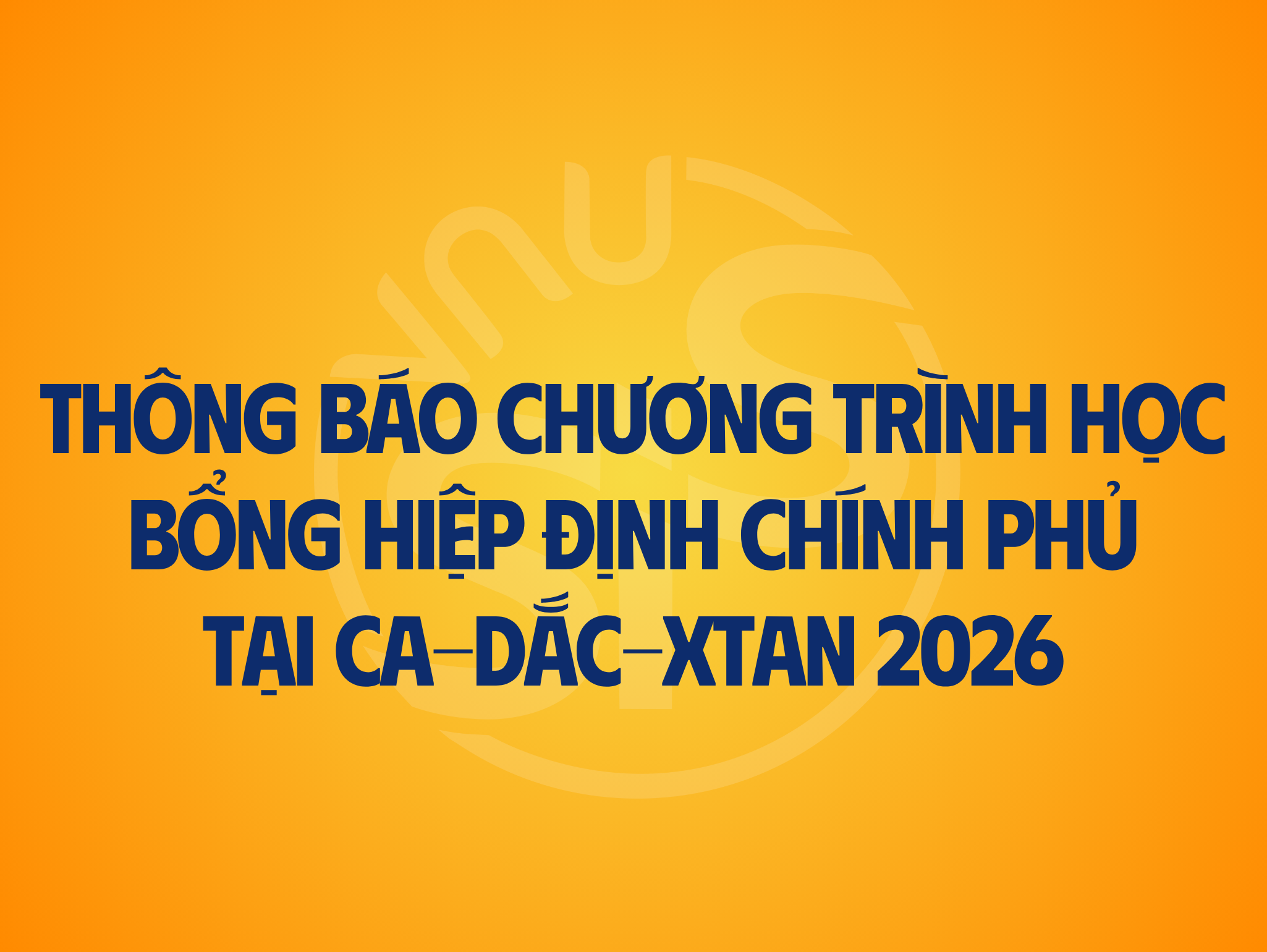 Thông báo chương trình học bổng theo diện hiệp định giữa Việt Nam và Chính phủ Ca-dắc-xtan năm 2026